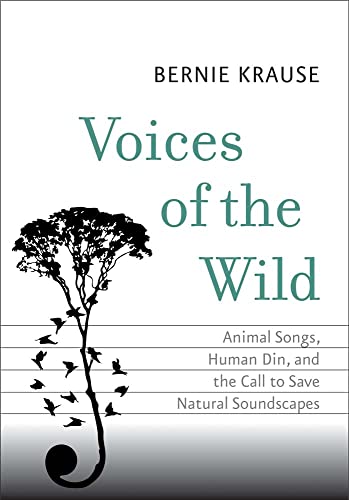 Voices of the Wild: Animal Songs, Human Din, and the Call to Save Natural Soundscapes (Future)